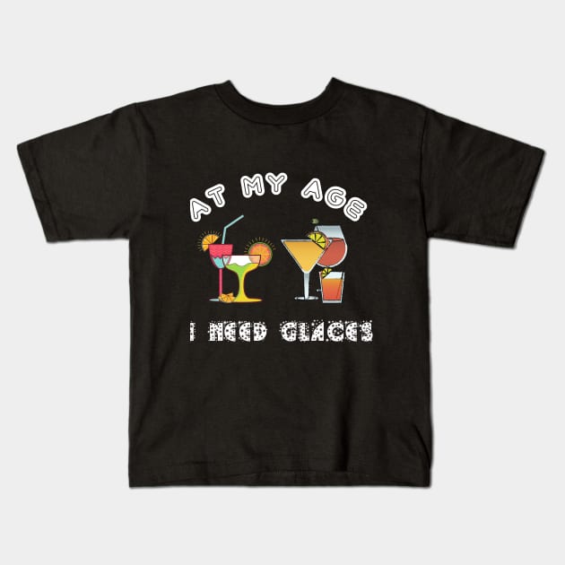 At My Age I Need Glasses Kids T-Shirt by Flower Queen